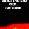 Energia spirituala - Cheia universului